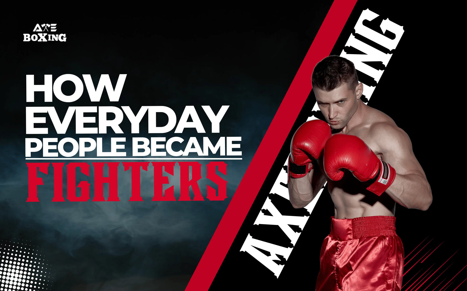 How Everyday People Became Fighters - AXE Boxing